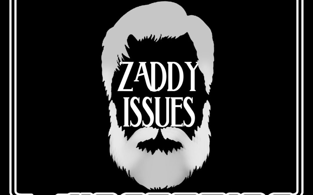 Zaddy Issues Geeks Under the Influence Network